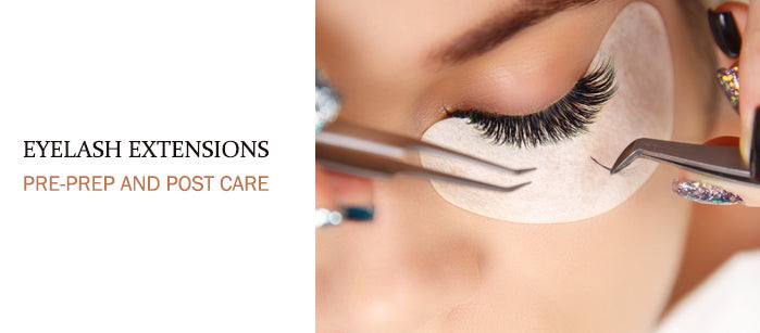 Eyelash Extensions — Pre-Prep and Post Care