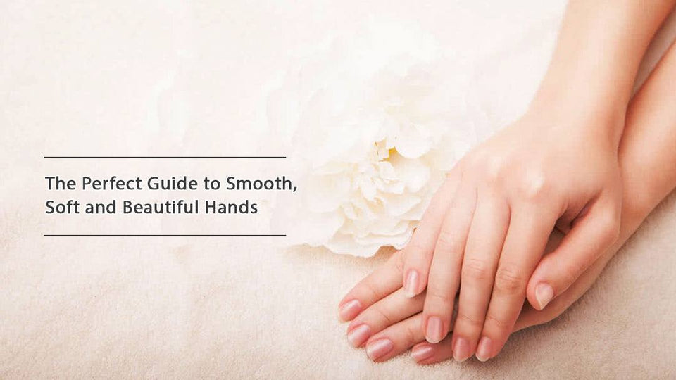 The Perfect Guide to Smooth, Soft and Beautiful Hands! - SavarnasMantra