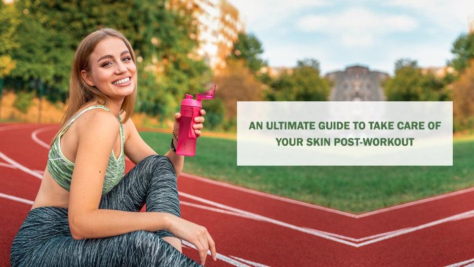 An Ultimate Guide to Take Care of Your Skin Post-Workout