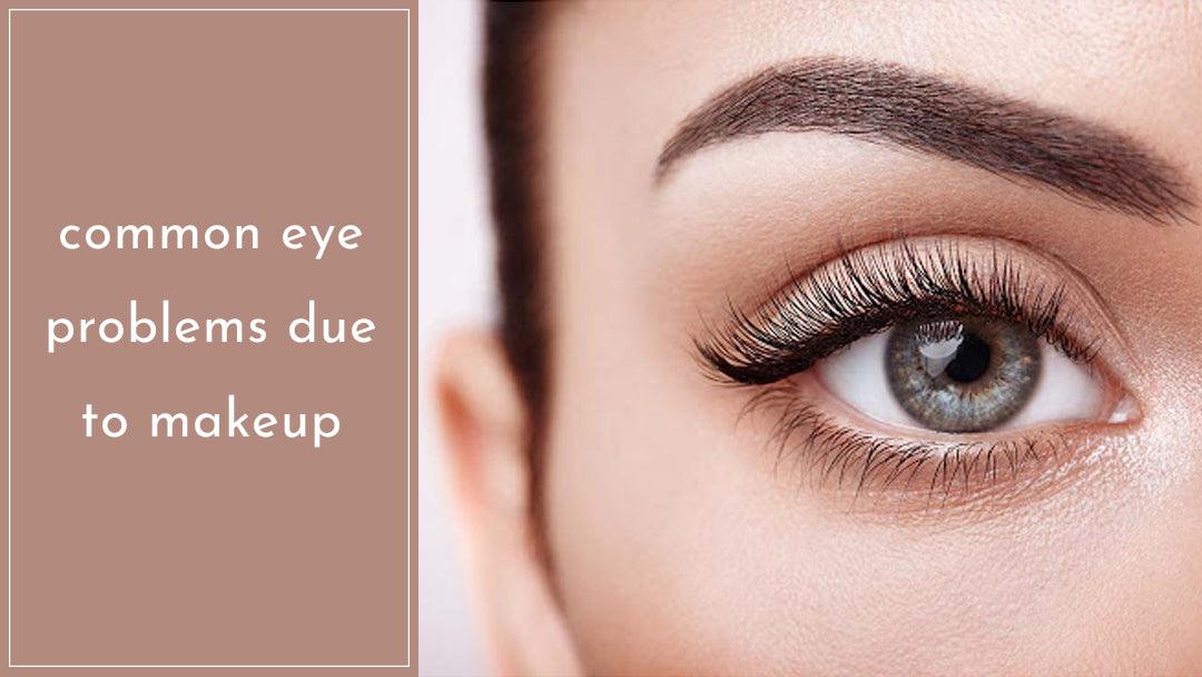 9 common eye problems due to makeup