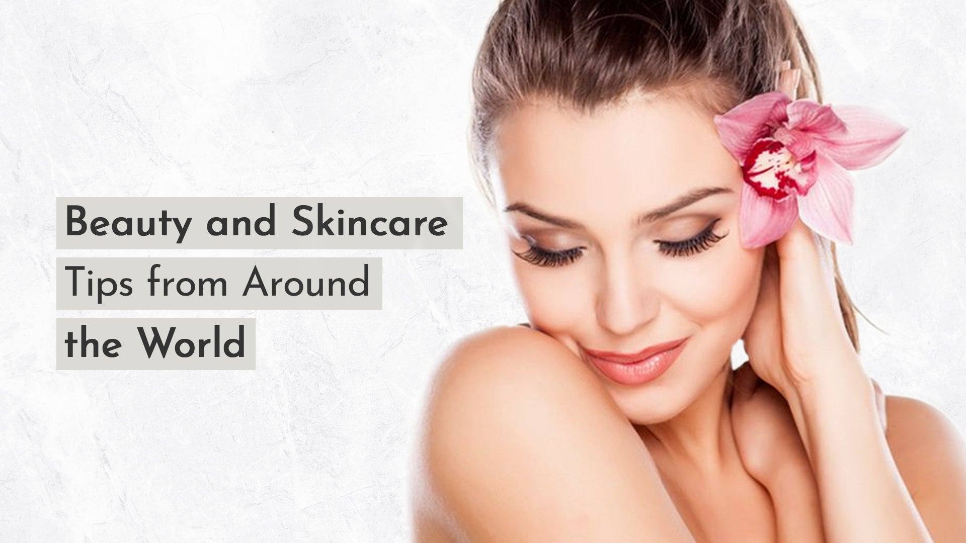 Beauty and Skincare Tips from Around the World - SavarnasMantra