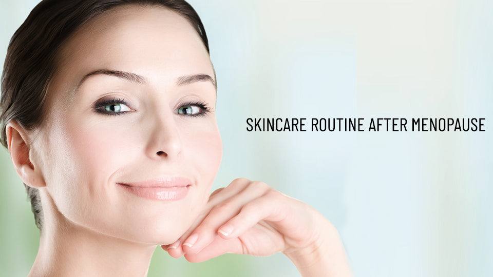 Skincare Routine after Menopause