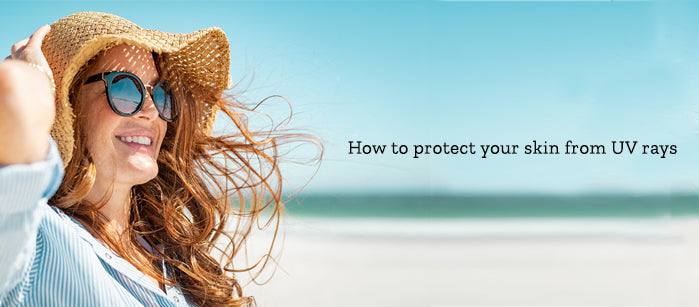 How to protect your skin from UV rays?