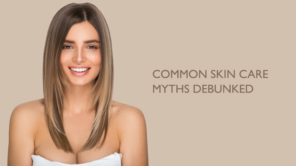 Common Skin Care Myths Debunked