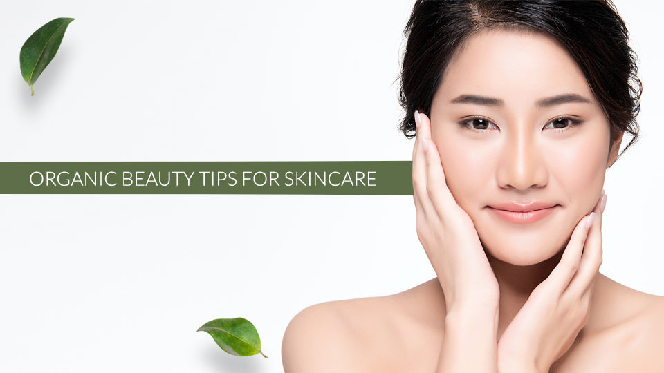 Organic Beauty Tips for Skincare