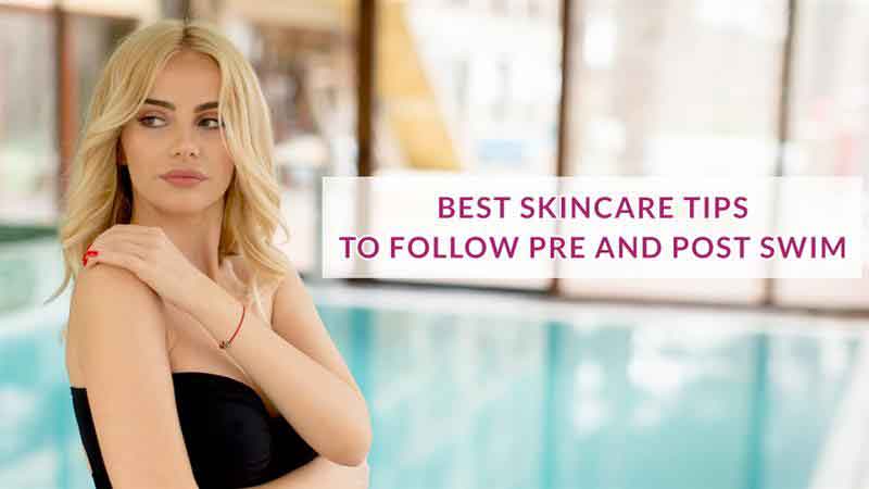 Best Skincare Tips to Follow Pre and Post Swim