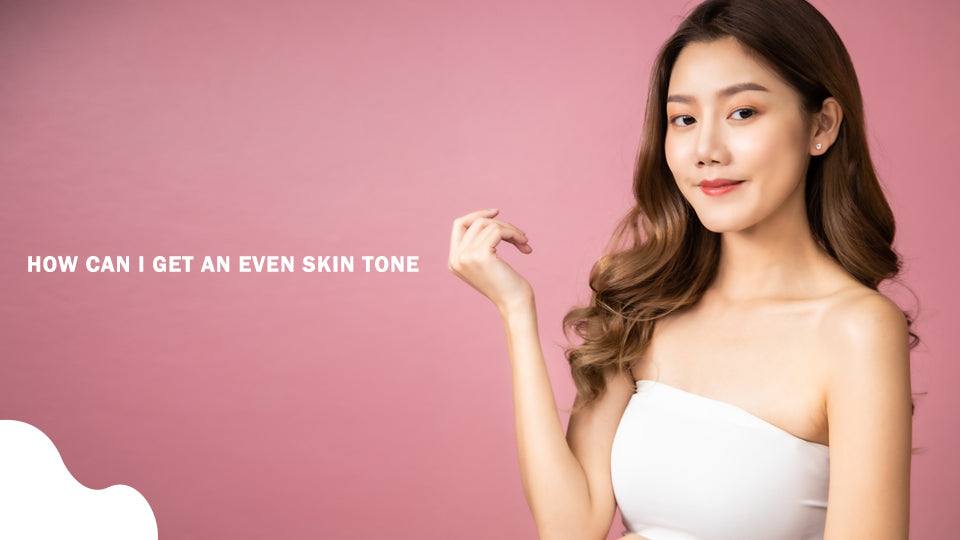 How can I get an Even Skin Tone? - SavarnasMantra