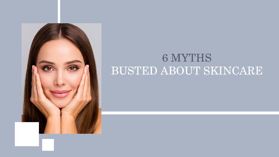 6 Myths Busted About Skincare