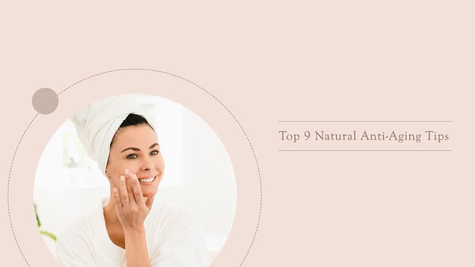 Top 9 Natural Anti-Aging Tips - SavarnasMantra