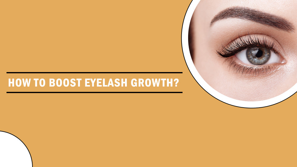 How to boost eyelash growth?